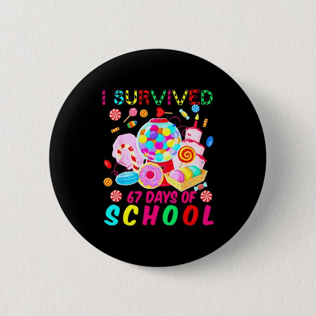 I Survived 67 Days Of School Candy Funny 67 Teache Button (Front)
