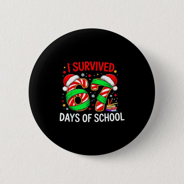 I Survived 67 Days Of School Christmas  Button (Front)