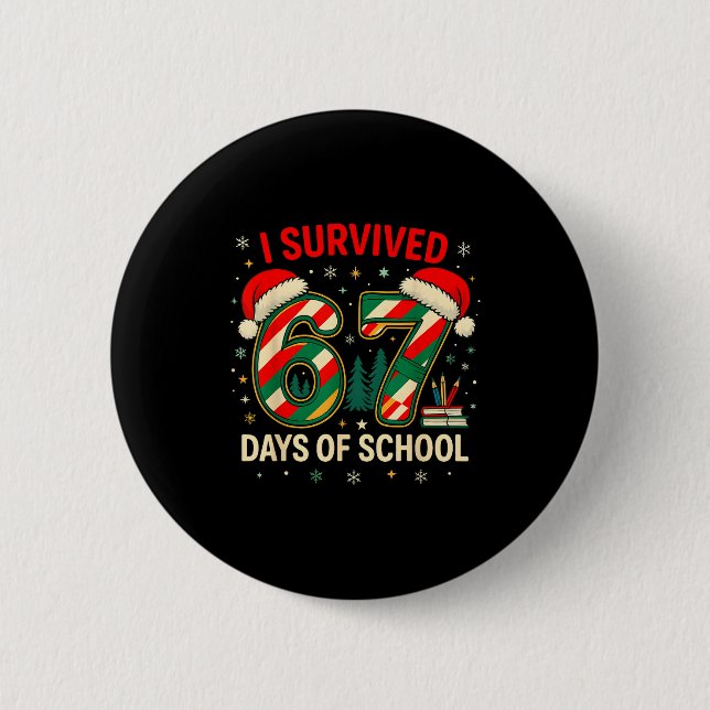 I Survived 67 Days Of School Christmas Teacher  Button (Front)