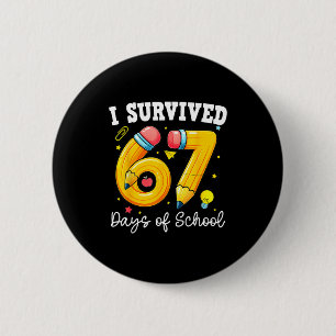 I Survived 67 Days Of School For Teachers Students Button