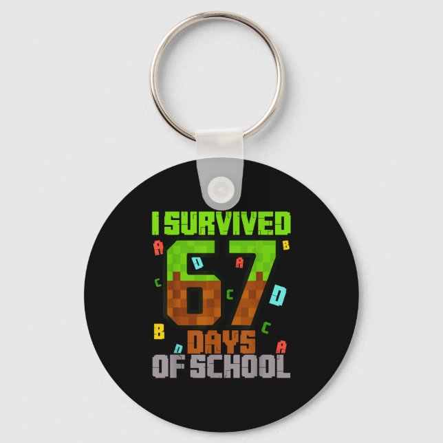 I Survived 67 Days Of School Fun Meme Six Seven 6- Keychain (Front)