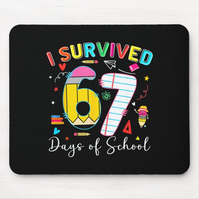 I Survived 67 Days Of School Fun Meme Six Seven 6- Mouse Pad (Front)