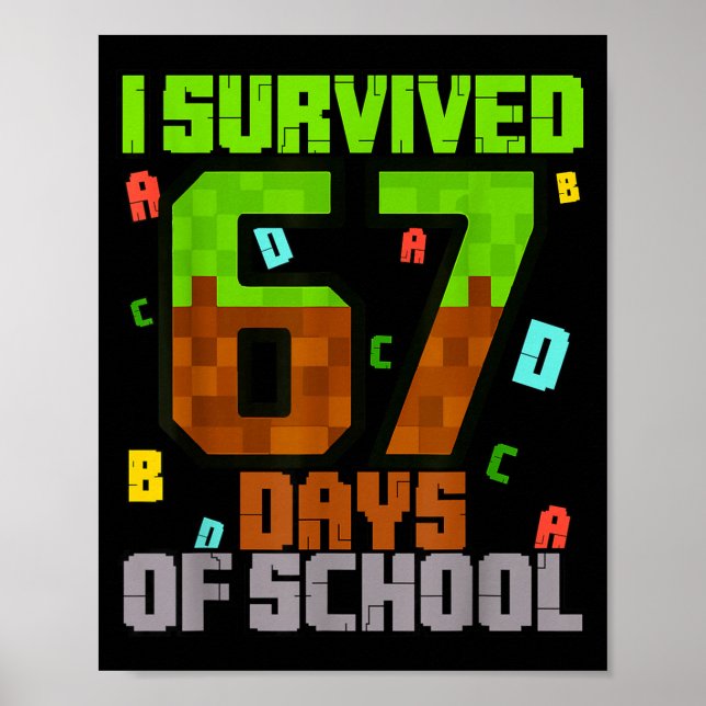 I Survived 67 Days Of School Fun Meme Six Seven 6- Poster (Front)