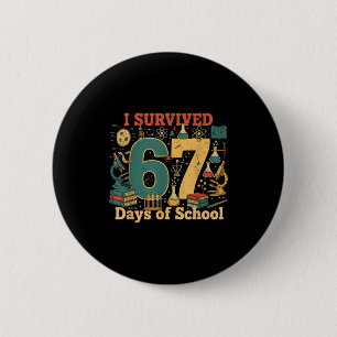 I Survived 67 Days Of School Funny 67 Meme Science Button