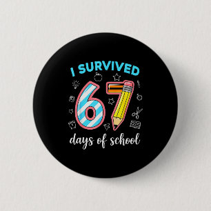 I Survived 67 Days Of School Funny 67 Meme Teacher Button