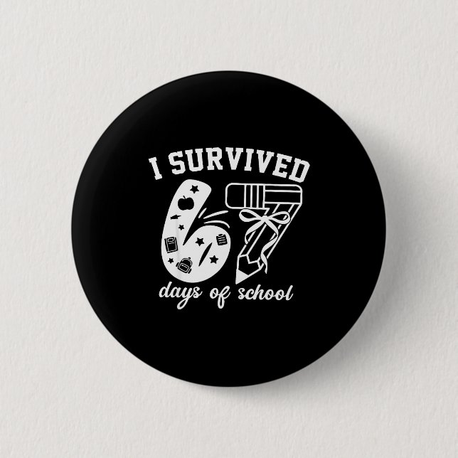I Survived 67 Days Of School Funny 67 Meme Teacher Button (Front)