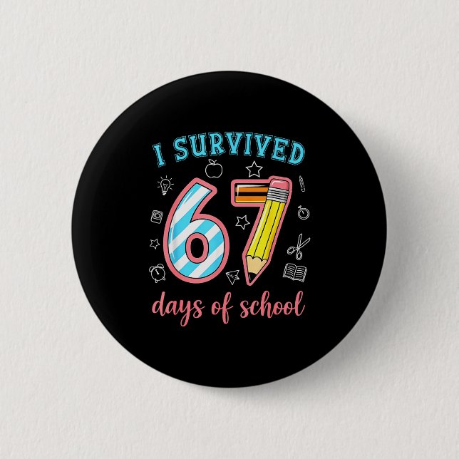 I Survived 67 Days Of School Funny 67 Meme Teacher Button (Front)