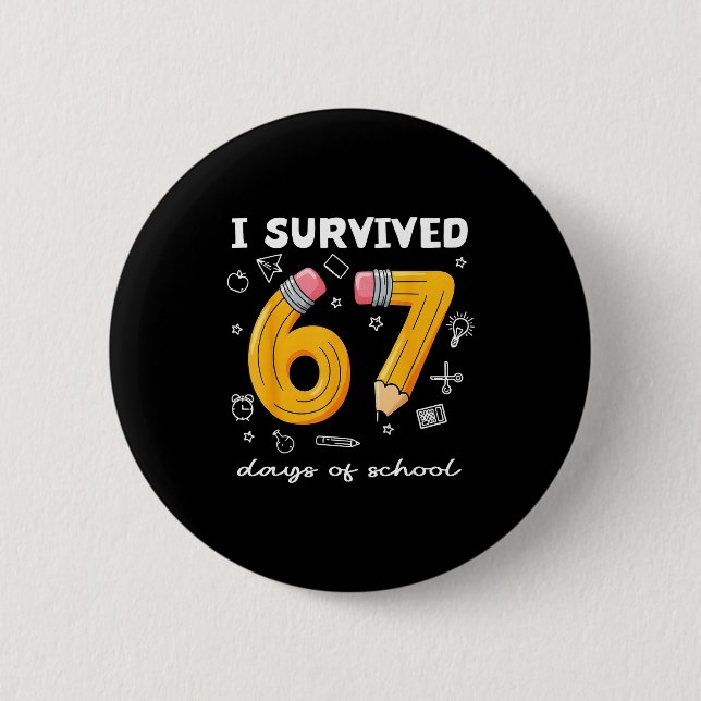 I Survived 67 Days Of School Funny 67 Meme Teacher Button (Front)