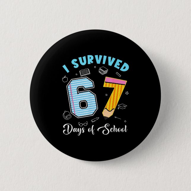 I Survived 67 Days Of School Funny 67 Meme Teacher Button (Front)