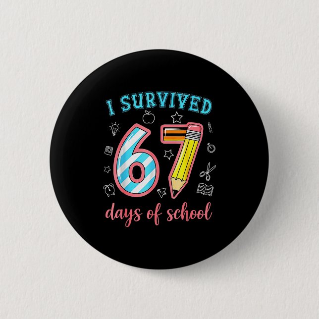 I Survived 67 Days Of School Funny 67 Meme Teacher Button (Front)