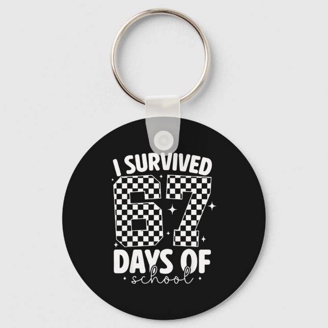 I Survived 67 Days Of School Funny 67 Meme Teacher Keychain (Front)
