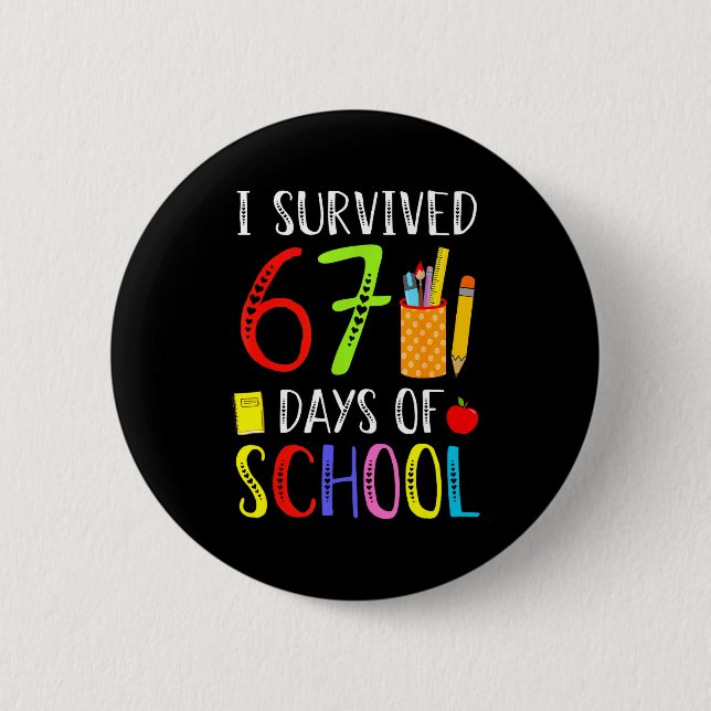 I Survived 67 Days Of School Funny 67 Teachers Stu Button (Front)