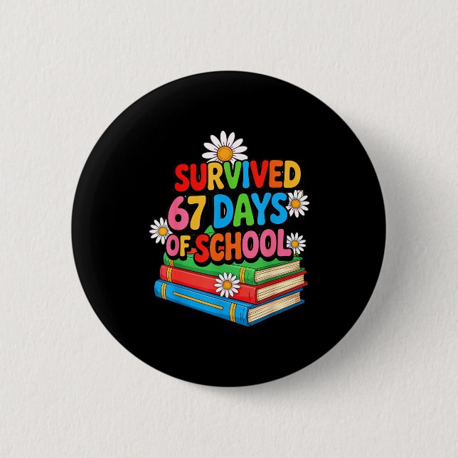 I Survived 67 Days Of School Funny 67 Teachers Stu Button (Front)