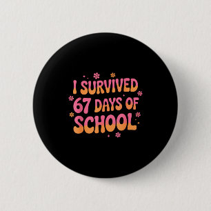 I Survived 67 Days Of School Funny 67 Teachers Stu Button