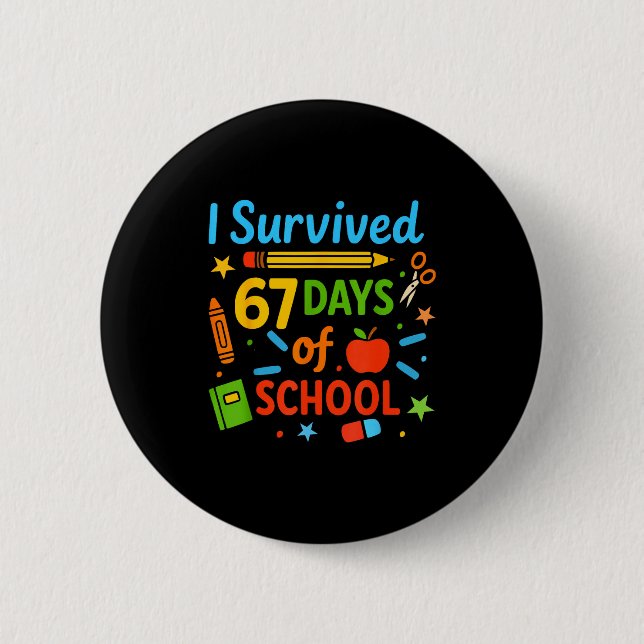 I Survived 67 Days Of School Funny 67 Teachers Stu Button (Front)