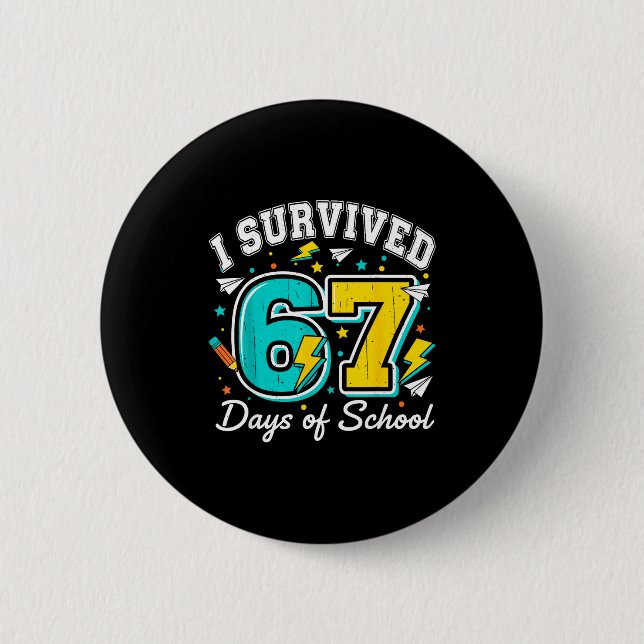 I Survived 67 Days Of School Funny 67 Teachers Stu Button (Front)