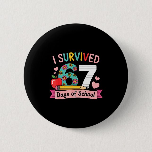 I Survived 67 Days Of School Funny 67 Teachers Stu Button (Front)