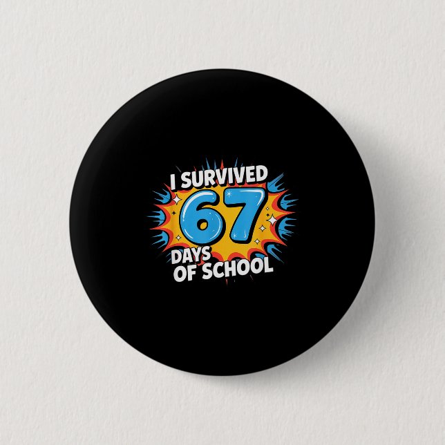 I Survived 67 Days Of School Funny 67 Teachers Stu Button (Front)