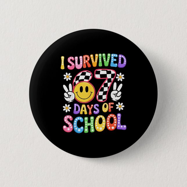 I Survived 67 Days Of School Funny 67 Teachers Stu Button (Front)