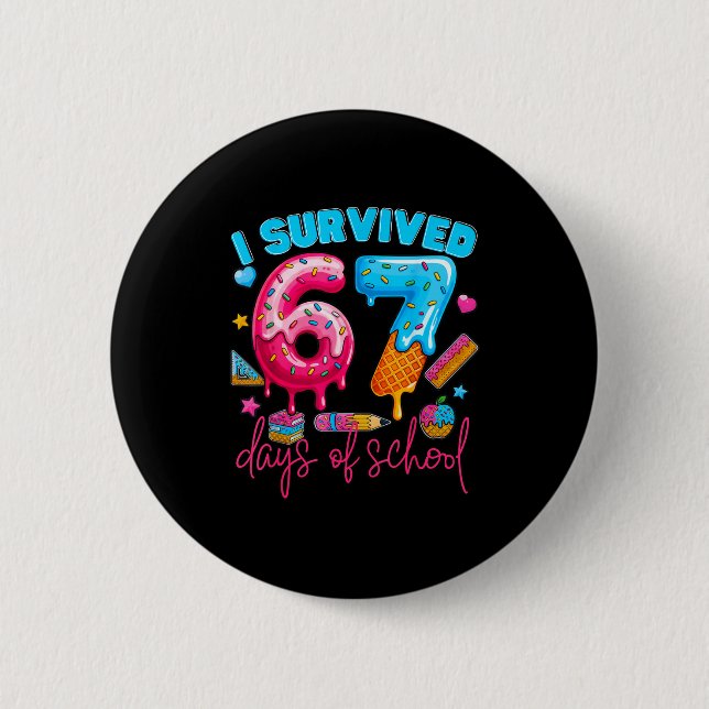 I Survived 67 Days Of School Funny 67 Teachers Stu Button (Front)