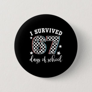I Survived 67 Days Of School Funny 67 Teachers Stu Button