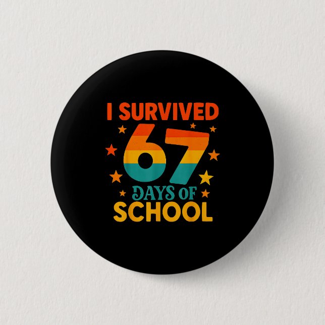 I Survived 67 Days Of School Funny 67 Teachers Stu Button (Front)
