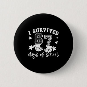I Survived 67 Days Of School Funny 67 Teachers Stu Button