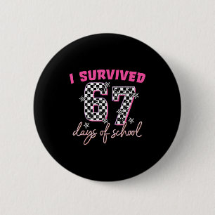 I Survived 67 Days Of School Funny 67 Teachers Stu Button
