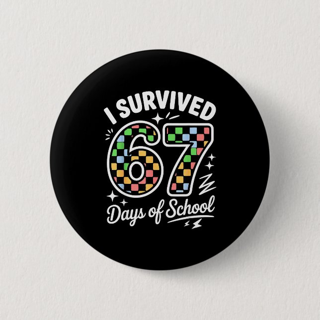 I Survived 67 Days Of School Funny 67 Teachers Stu Button (Front)