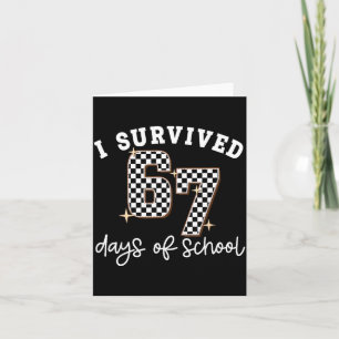 I Survived 67 Days Of School Funny 67 Teachers Stu Card