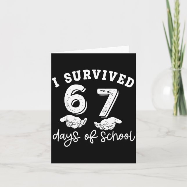 I Survived 67 Days Of School Funny 67 Teachers Stu Card (Front)