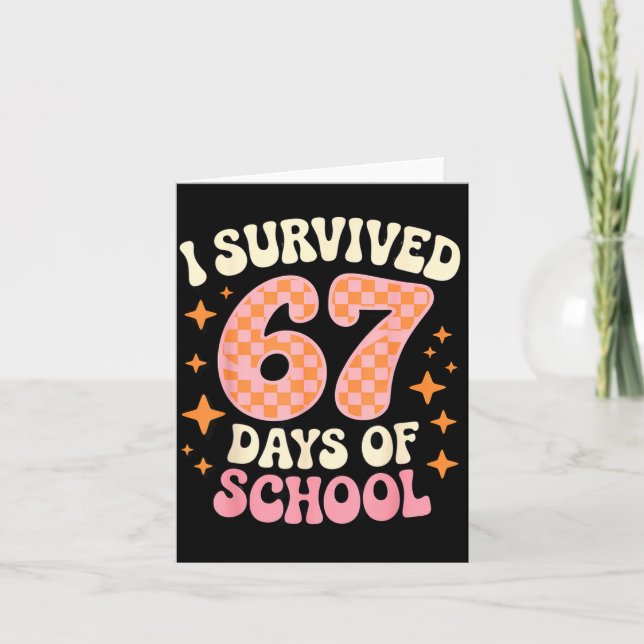 I Survived 67 Days Of School Funny 67 Teachers Stu Card (Front)