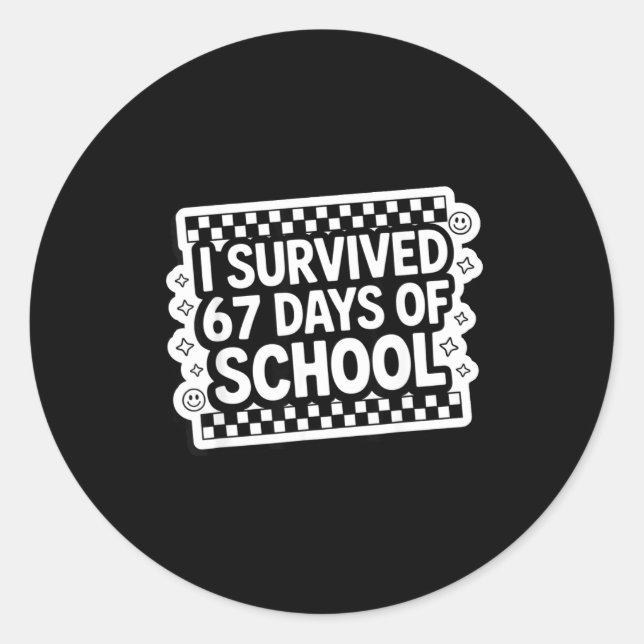 I Survived 67 Days Of School Funny 67 Teachers Stu Classic Round Sticker (Front)