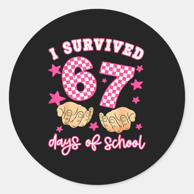 I Survived 67 Days Of School Funny 67 Teachers Stu Classic Round Sticker (Front)
