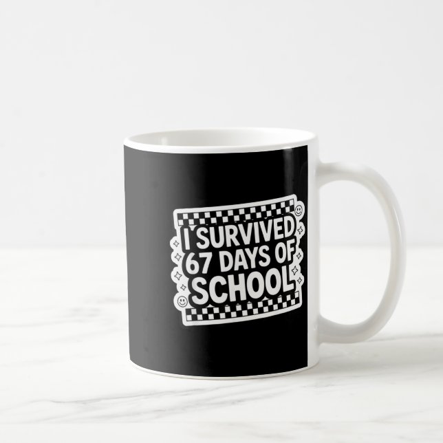 I Survived 67 Days Of School Funny 67 Teachers Stu Coffee Mug (Right)