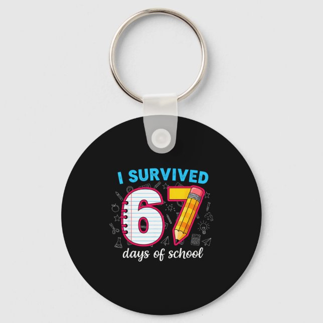 I Survived 67 Days Of School Funny 67 Teachers Stu Keychain (Front)