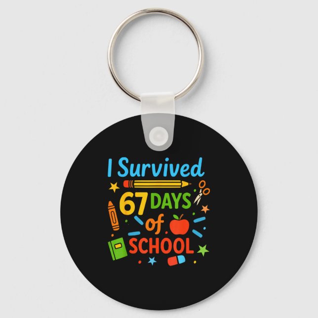 I Survived 67 Days Of School Funny 67 Teachers Stu Keychain (Front)