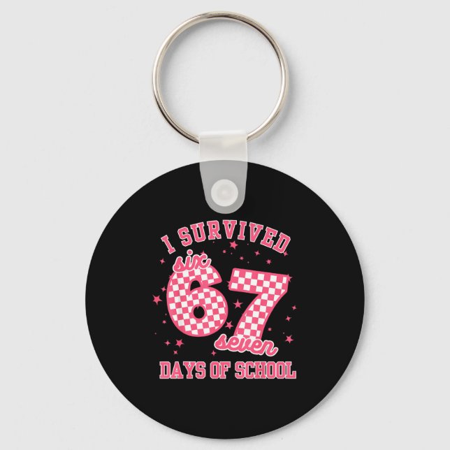 I Survived 67 Days Of School Funny 67 Teachers Stu Keychain (Front)