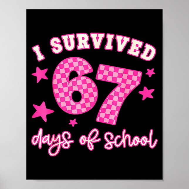 I Survived 67 Days Of School Funny 67 Teachers Stu Poster (Front)