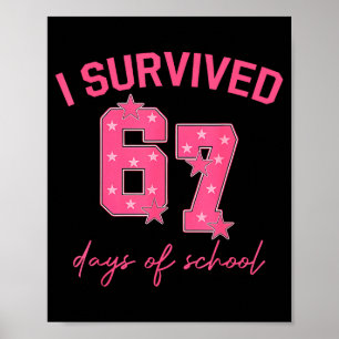 I Survived 67 Days Of School Funny 67 Teachers Stu Poster