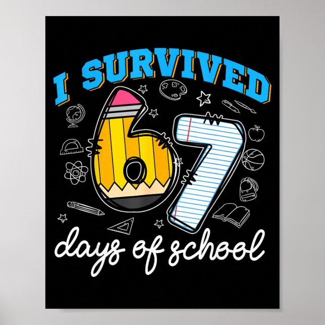 I Survived 67 Days Of School Funny 67 Teachers Stu Poster (Front)