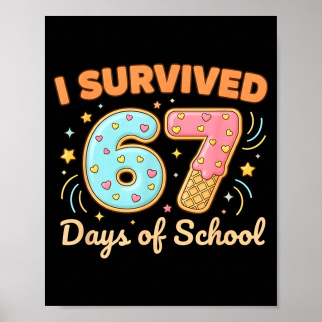 I Survived 67 Days Of School Funny 67 Teachers Stu Poster (Front)