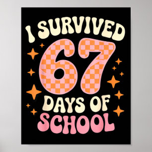 I Survived 67 Days Of School Funny 67 Teachers Stu Poster