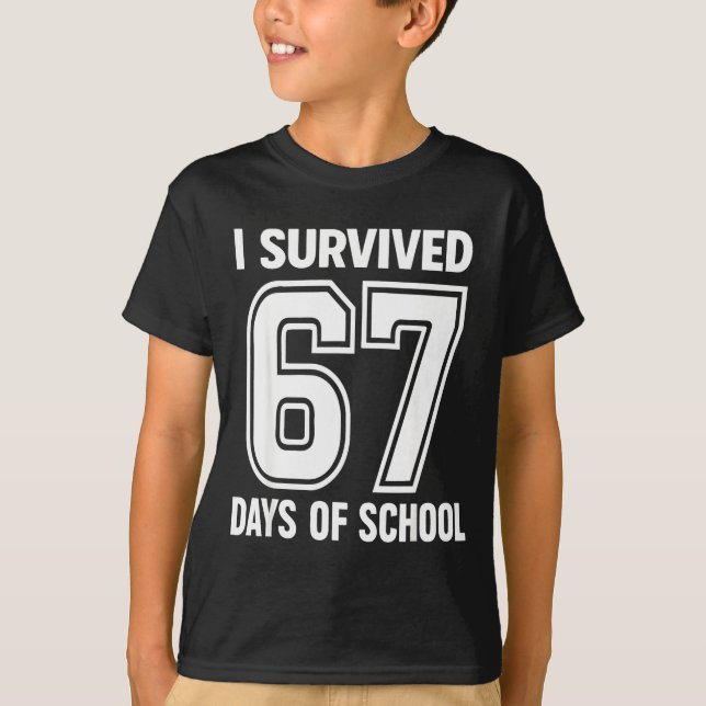 I Survived 67 Days Of School Funny 67 Teachers Stu T-Shirt (Front)