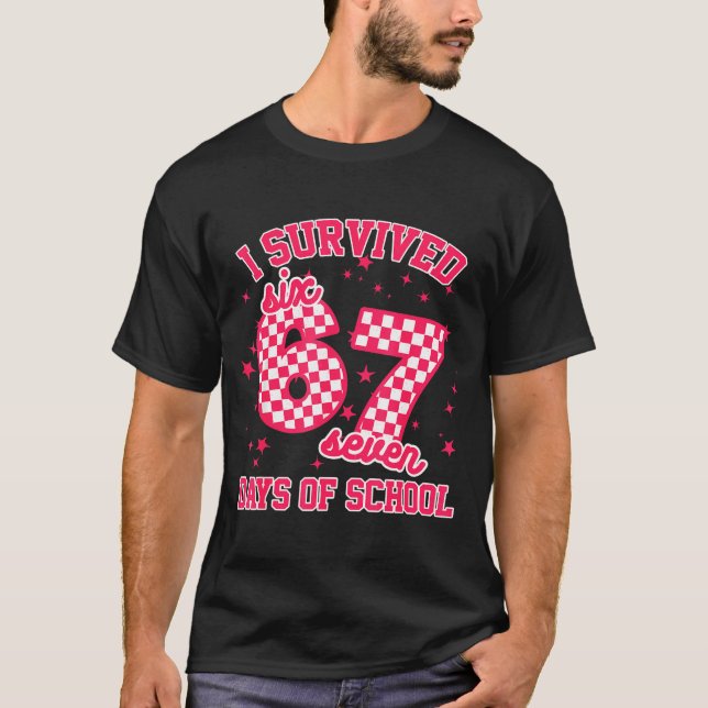 I Survived 67 Days Of School Funny 67 Teachers Stu T-Shirt (Front)