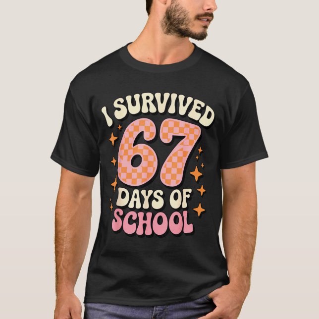 I Survived 67 Days Of School Funny 67 Teachers Stu T-Shirt (Front)