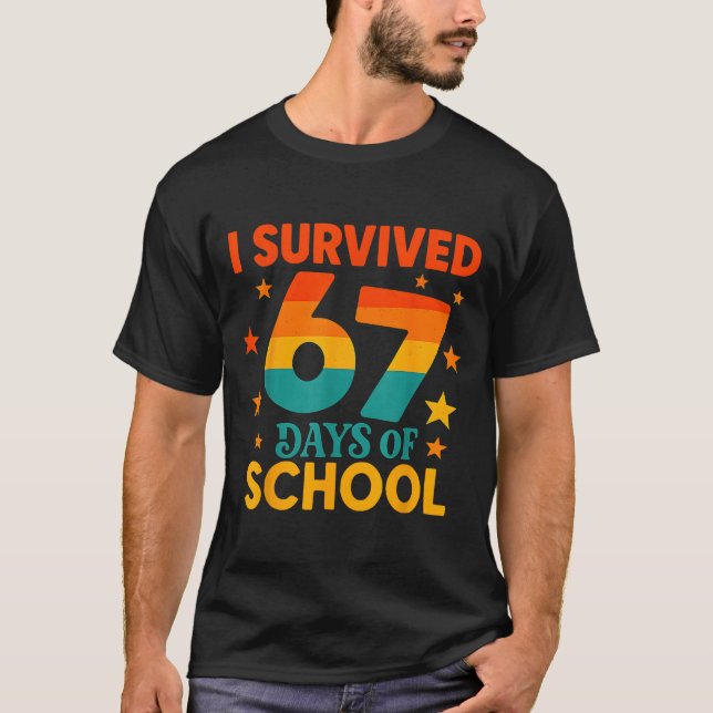 I Survived 67 Days Of School Funny 67 Teachers Stu T-Shirt (Front)