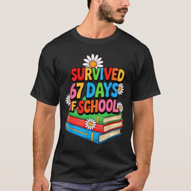 I Survived 67 Days Of School Funny 67 Teachers Stu T-Shirt (Front)
