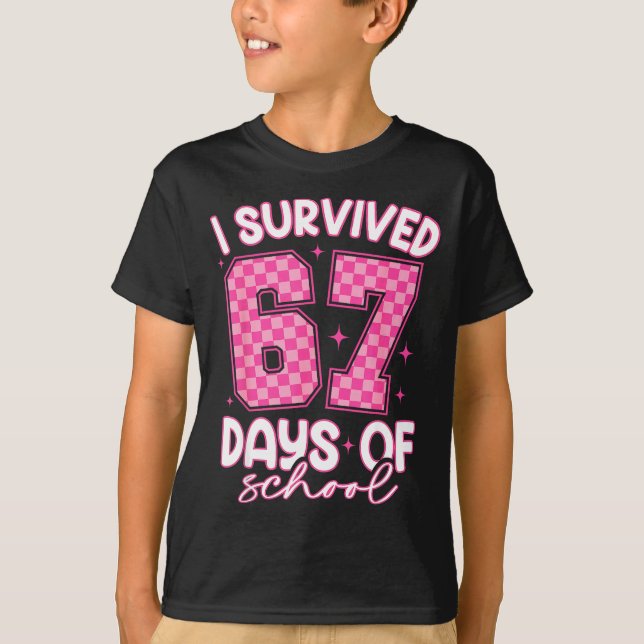 I Survived 67 Days Of School Funny 67 Teachers Stu T-Shirt (Front)