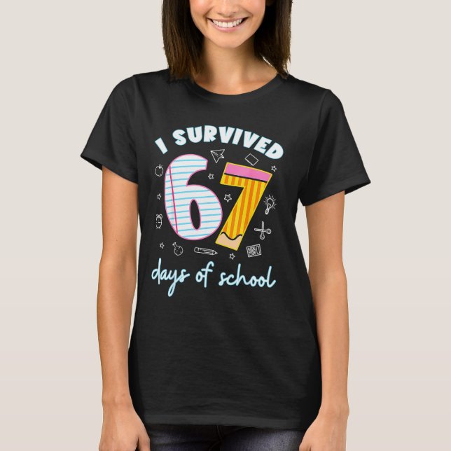 I Survived 67 Days Of School Funny 67 Teachers Stu T-Shirt (Front)